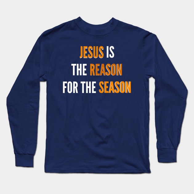 Jesus Is The Reason For The Season | Christian Long Sleeve T-Shirt by Happy - Design